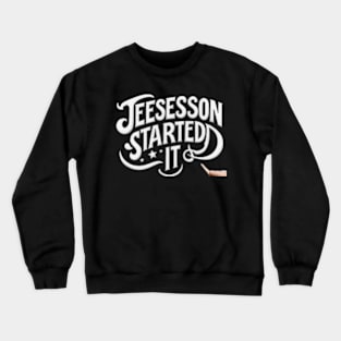 Jefferson started it Crewneck Sweatshirt